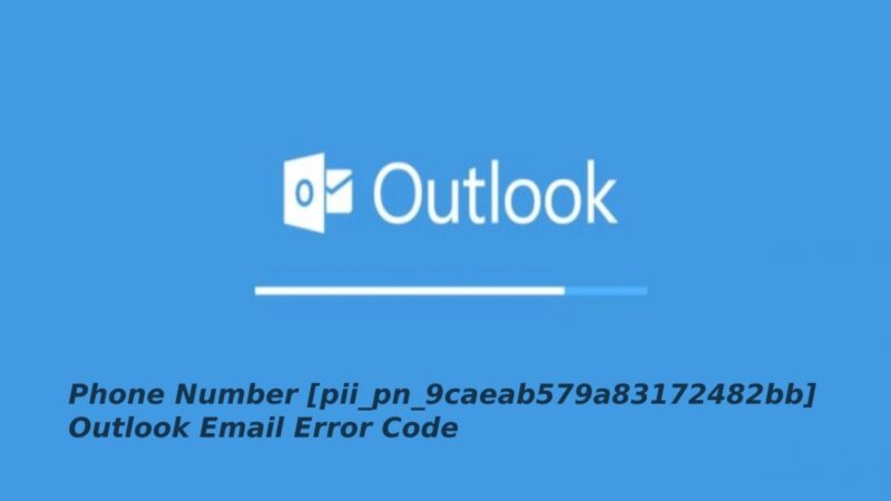 Learn How to solve phone number [pii_pn_9caeab579a83172482bb] Error Code