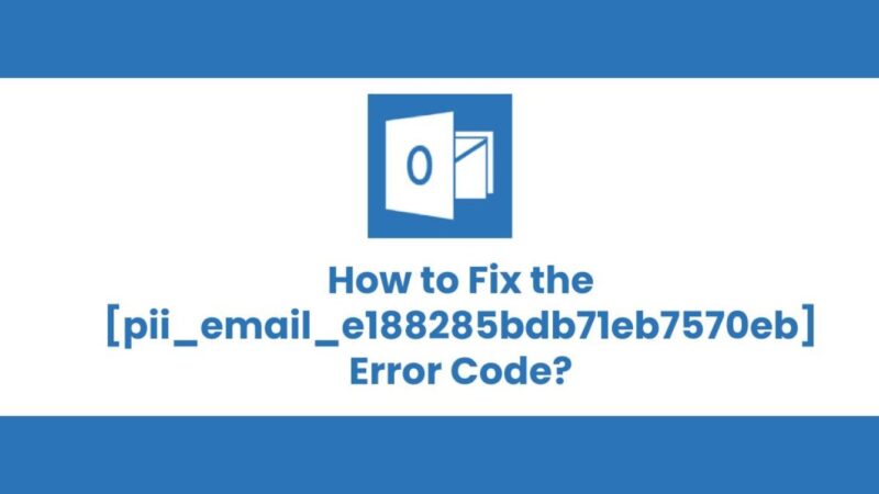How to Solve [pii_email_e188285bdb71eb7570eb] error;
